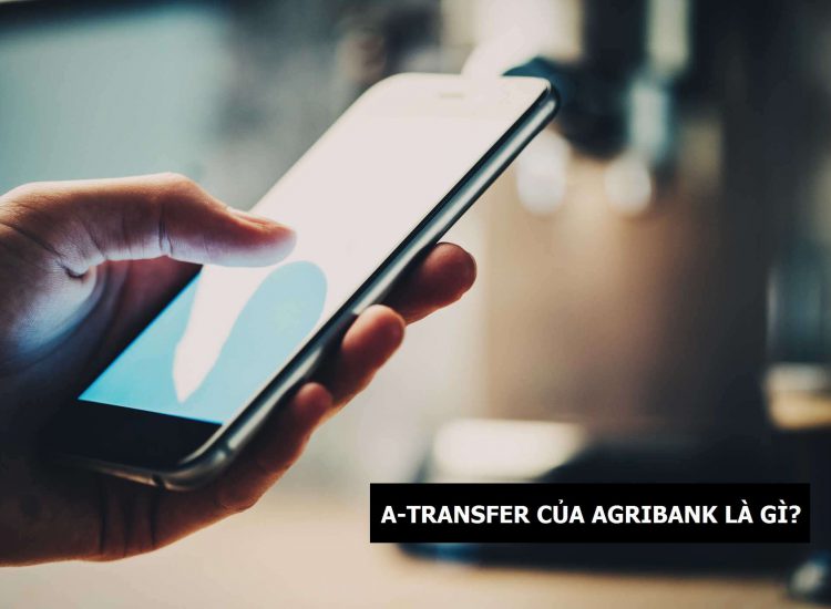 Dịch vụ A Transfer của Agribank là gì?