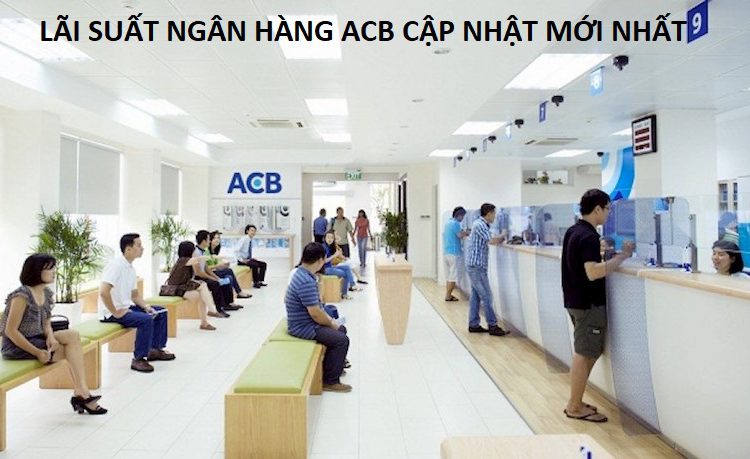 Lãi suất ngân hàng ACB cập nhật mới nhất