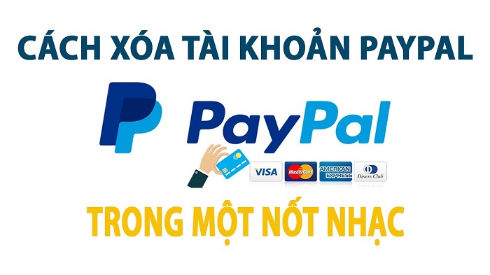 Cách xoá tài khoản Paypal nhanh chóng