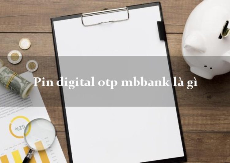 Mã PIN Digital OTP là gì?