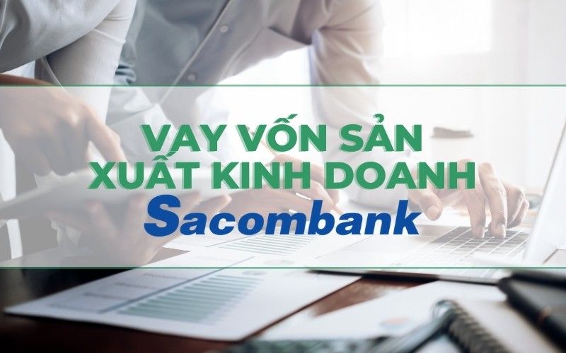 Vay kinh doanh ngân hàng Sacombank 