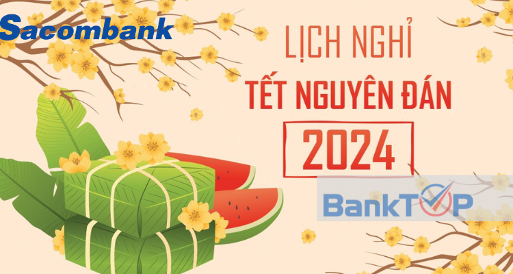 Lịch nghỉ Tết Âm lịch 2024 ngân hàng Sacombank