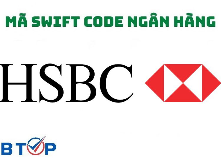 Mã Swift Code Ngân Hàng HSBC Cập Nhật Mới Nhất