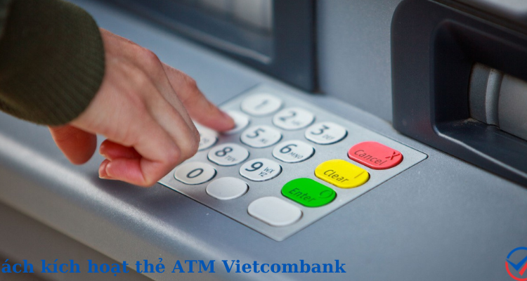 Cách Kích Hoạt Thẻ ATM Vietcombank Online Trên Điện Thoại