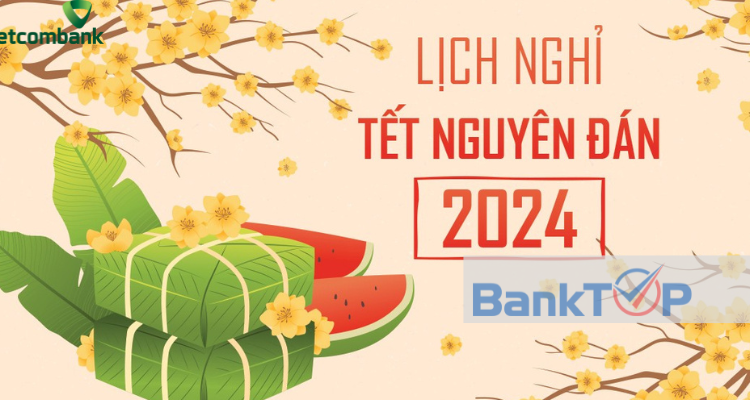 Lịch Nghỉ Tết Ngân Hàng Vietcombank Năm 2024 Mới Nhất